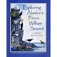 Exploring Alaska's Prince William Sound (A Children's Discovery Book) by