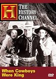 When Cowboys Were King (History Channel) When Cowboys Were King (History Channel)