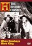 When Cowboys Were King (History Channel)