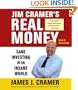 Jim Cramer's Real Money: Sane Investing in an Insane World