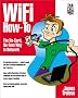 Wi-Fi How-To : The No-Cord, No-Fuss Way to Network Wi-Fi How-To : The No-Cord, No-Fuss Way to Network