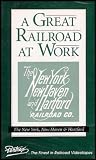 A Great Railroad At Work: The New York, New Haven and Hartford Railroad Co. [VHS Video]