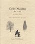 Cello Making: For Use with Violin Making, Step by Step