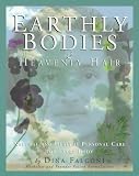 Earthly Bodies & Heavenly Hair: Natural and Healthy Personal Care for Every Body