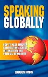 Speaking Globally: Effective Presentations Across International and Cultural Boundaries