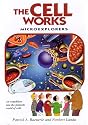 The Cell Works: Microexplorers : An Expedition into the Fantastic World of Cells (Microexplorers Series)