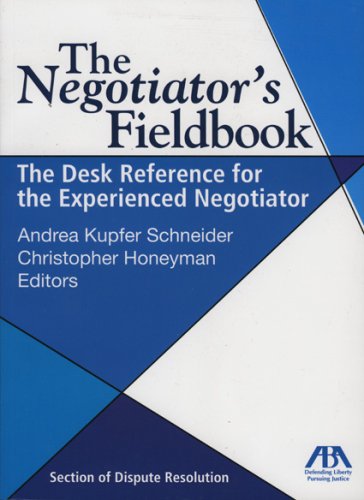The Negotiator's Fieldbook: The Desk Reference for the Experienced Negotiator under Arbitration, Negotiation & Mediation in The Books Store