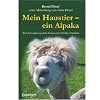 Mein Haustier - ein Alpaka: Tier-Episoden aus dem Leben eines Hobby-Z�chters