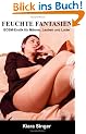 Feuchte Fantasien: BDSM-Erotik f�r M�nner, Lesben und Luder