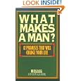 What Makes a Man?: Twelve Promises That Will Change Your Life by Stephen Griffith, Bill Deckard, Bill McCartney, and Promise Keepers (Organization)