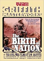 The Birth of a Nation & The Civil War Films of D.W. Griffith