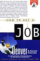 How to Get a Job in Denver and Central CO (The Insider's Guide Series)