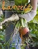 Harvest : a complete guide to the edible garden