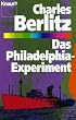 Das Philadelphia- Experiment.