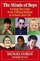 The Minds of Boys: Saving Our Sons From Falling Behind in School and Life