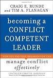 Becoming a Conflict Competent Leader: How You and Your Organization Can Manage Conflict Effectively (J-B CCL (Center for Creative Leadership))