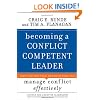 Becoming a Conflict Competent Leader: How You and Your Organization Can Manage Conflict Effectively
