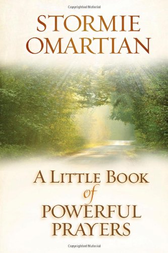 A Little Book of Powerful Prayers, by Stormie Omartian