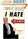 Sweet Jesus, I Hate Bill O'Reilly
