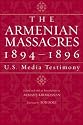 The Armenian Massacres, 1894-1896: U. S. Media Testimony