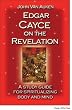 Edgar Cayce on the Revelation: A Study Guide for Spiritualizing Body and Mind