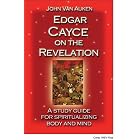 Click here to buy Edgar Cayce on the Revelation: A Study Guide for Spiritualizing Body and Mind by  John Van Auken and Charles Thomas Cayce.