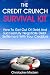 The Credit Crunch Survival Kit: How To Get Out Of Debt And Successfully Negotiate Debt Settlement With Your Creditors Including Debt Settlement Letters And Agreements