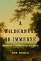 A Wilderness So Immense: The Louisiana Purchase and the Destiny of America (Lewis & Clark Expedition)