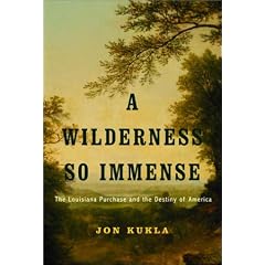 A Wilderness So Immense: The Louisiana Purchase and the Destiny of America (Lewis & Clark Expedition)