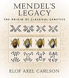 Mendels Legacy: The Origin of Classical Genetics