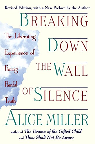 breaking down the wall of silence the liberating experience of facing painful truth