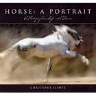 Horse, a Portrait: A Photographer's Life With Horses by Christiane Slawik