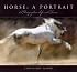 Horse, a Portrait: A Photographer's Life With Horses