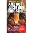 Make Your Juicer Your Drug Store