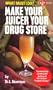 Make Your Juicer Your Drug Store