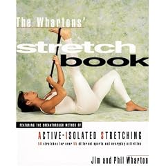 The Whartons' Stretch Book: Featuring the Break-through Method of Active-Isolated Stretching