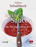 Meine Saucen. Dips, Dressings, Salsas und Co.