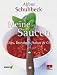 Meine Saucen. Dips, Dressings, Salsas und Co.