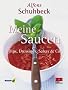 Meine Saucen. Dips, Dressings, Salsas und Co.