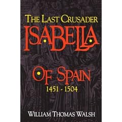 Isabella of Spain: The Last Crusader (1451-1504)