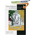 Asian Religions in America: A Documentary History by Thomas A. Tweed and Stephen Prothero