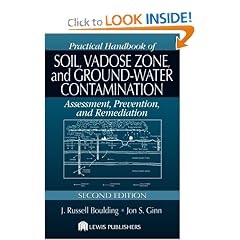 Practical Handbook of Soil, Vadose Zone, and Ground-Water Contamination: Assessment, Prevention, and Remediation, Secon