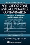 Practical Handbook of Soil, Vadose Zone and Ground-water Contamination: Assessment, Prevention and Remediation