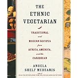 the ethnic vegetarian traditional and modern recipes from africa america and the caribbean