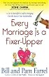 Every Marriage Is a Fixer-Upper: A Do-It-Yourselfer's Guide to Bringing Out the Best in Your Relationship