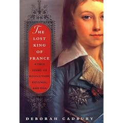 The Lost King of France: A True Story of Revolution, Revenge, and DNA