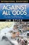 Against All Odds: "Lord, I've Ruined My Life. I'm Yours, If You Still Want Me." (International Adventures)