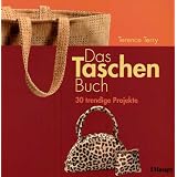 Das Taschen-Buch: 30 trendige Projektevon "Terence Terry"