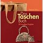 Das Taschen-Buch: 30 trendige Projekte