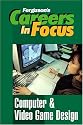 Computer & Video Game Design (Ferguson's Careers in Focus)